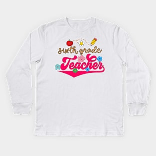 Sixth Grade Teacher Kids Long Sleeve T-Shirt